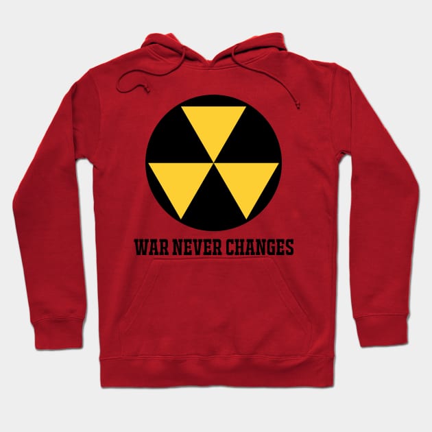 WAR NEVER CHANGES Hoodie by theanomalius_merch